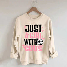 Just A Girl With Goals Soccer Sweatshirt