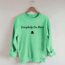 Everybody On Mute Sweatshirt