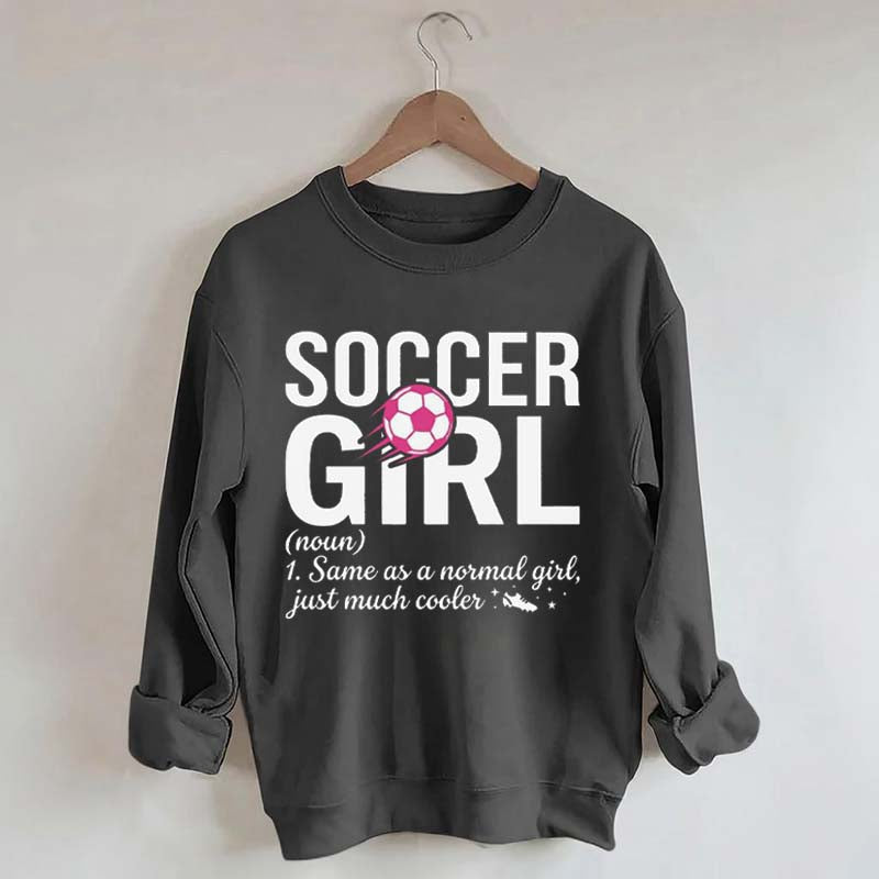 Soccer Girl Definition Quote Sweatshirt
