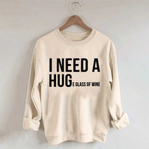 I Need A Huge Glass Of Wine Sweatshirt