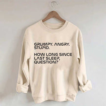 Grumpy Angry Stupid Sweatshirt