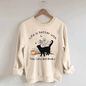 Life is Better With Tea Cats and Books Sweatshirt