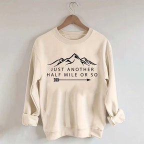 Just Another Half Mile or So Sweatshirt