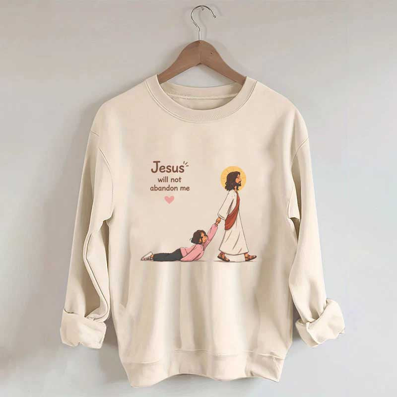 Jesus Will Not Abandon Me Women's Sweatshirt