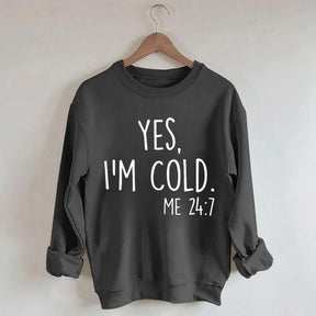 Yes, I'm Cold Sweatshirt