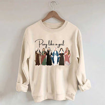 Pray Like A Girl Sweatshirt