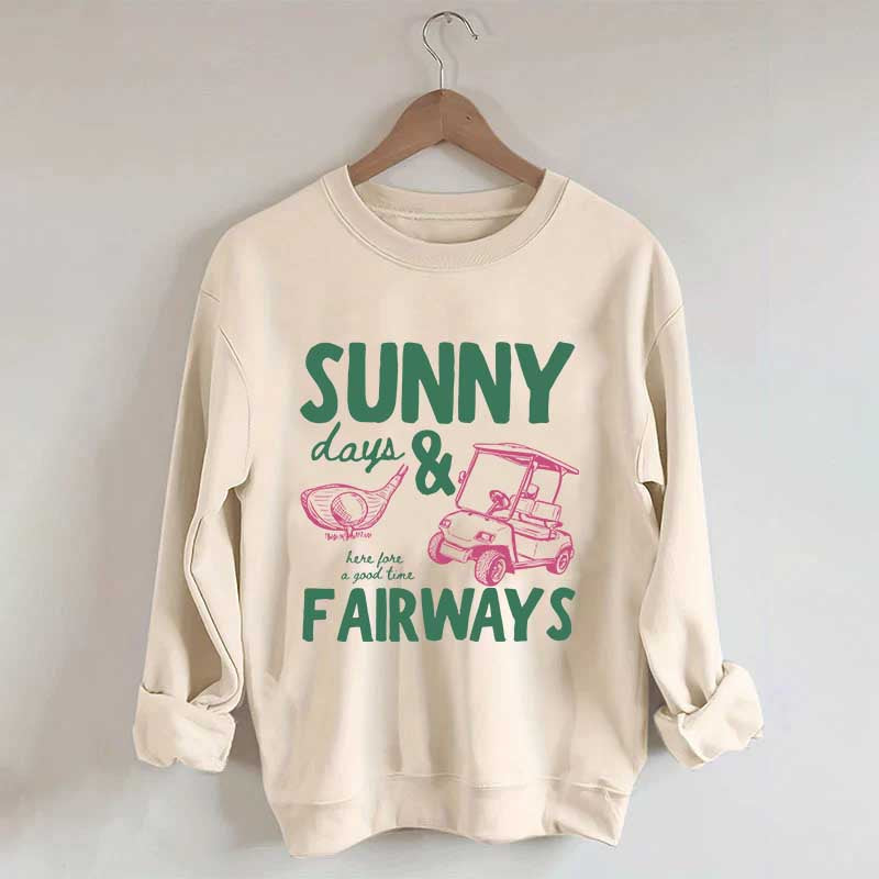 Golf Sunny Days and Fairways Sweatshirt