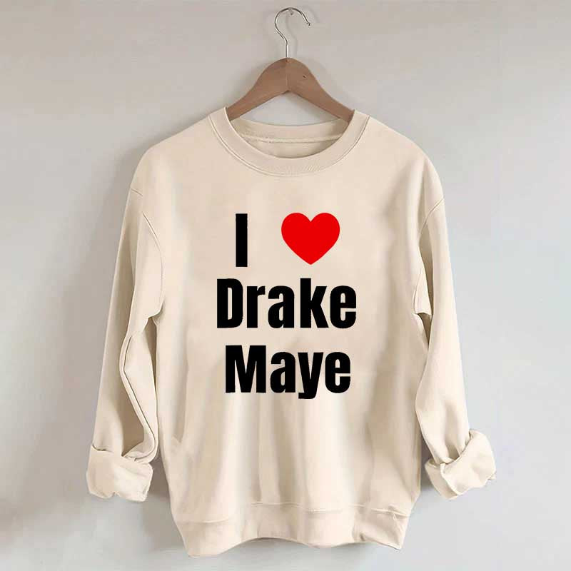 I Love Drake Maye Sweatshirt