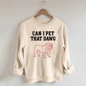 Can I Pet That Dawg Comfort Colors Sweatshirt