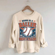 Wanna be a Baller Baseball Athletic Sweatshirt