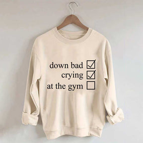 Minimalist Down Bad Crying At the Gym Sweatshirt