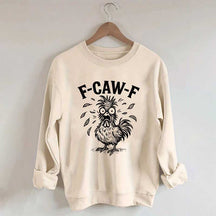 Funny F-Caw-F Chicken Screaming Sweatshirt