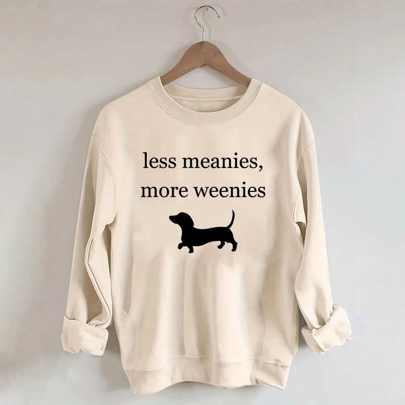 Less Meanies More Weenies Sweatshirt