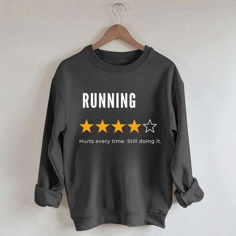 Running Hurts Every Time Still Doing It Sweatshirt