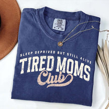 Tired Moms Club Sleep Deprived But Still Alive T-Shirt