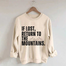 If Lost, Return to the Mountains Sweatshirt