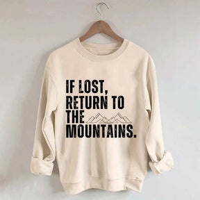 If Lost, Return to the Mountains Sweatshirt