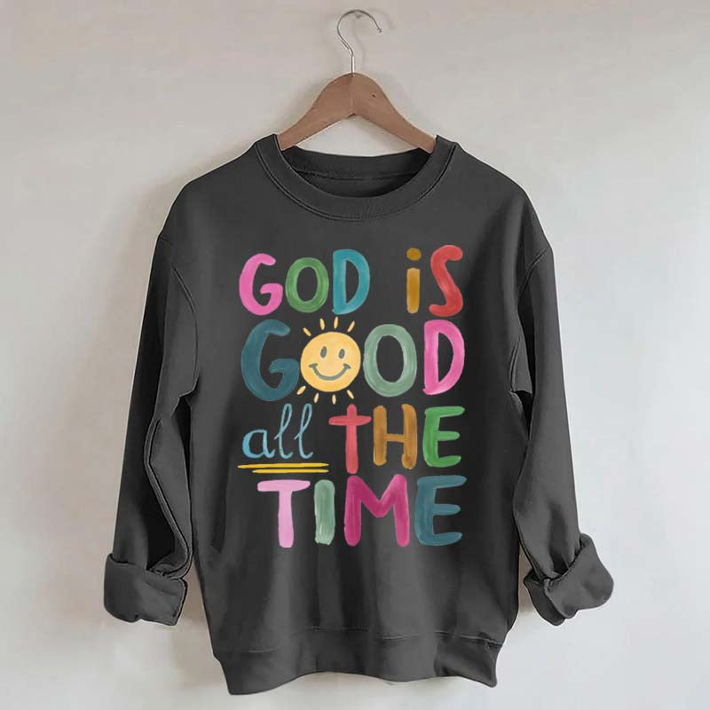Funny God is Good All The Time Sweatshirt