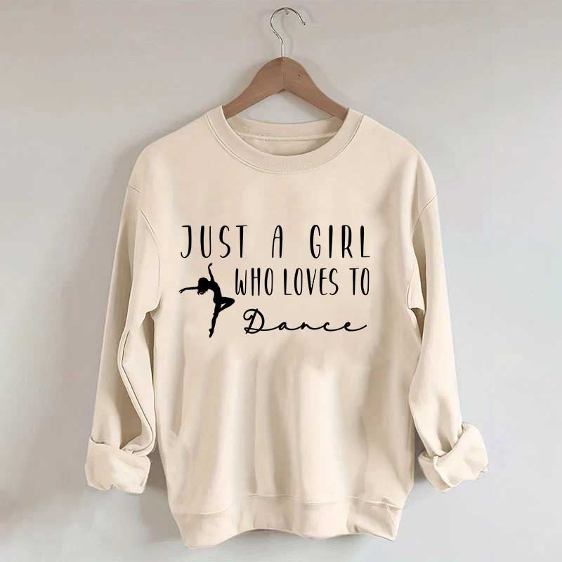 Just A Girl Who Loves To Dance Sweatshirt