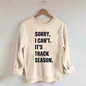 Sorry I Can't It's Track Season Sweatshirt