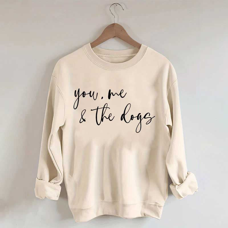 You Me And The Dogs Sweatshirt
