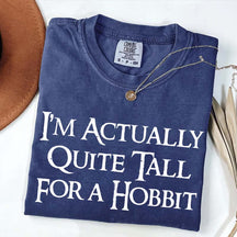 I'm Actually Quite Tall For A Hobbit T-Shirt