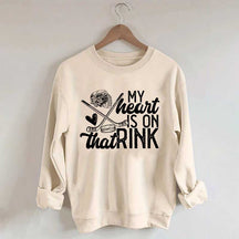 My Heart Is On That Rink Hockey Sweatshirt