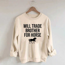 Will Trade Brother For Horse Sweatshirt