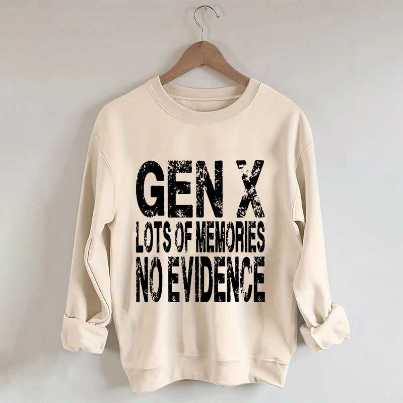 Gen X Lots of Memories No Evidence Sweatshirt