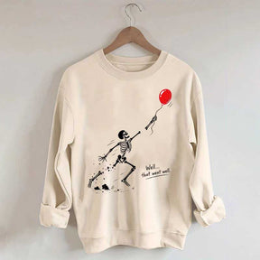 Well That Went Well Skeleton Lost Balloon Sweatshirt