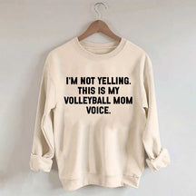 I'm Not Yelling This Is My Volleyball Mom Sweatshirt