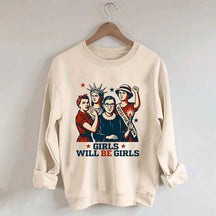 Girls Will be Girls Patriotic Feminist Sweatshirt