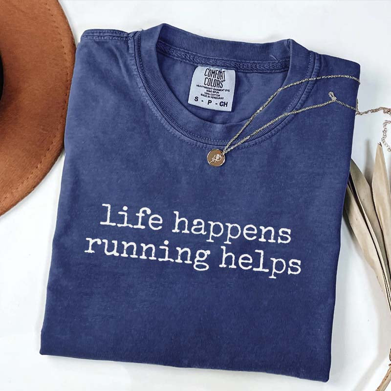 Life Happens Running Helps Fitness Motivation T-Shirt