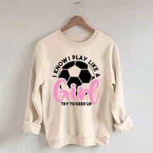 Girls Soccer Try To Keep Up Sweatshirt