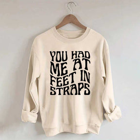 You Had Me At Feet In Straps Pilates Sweatshirt