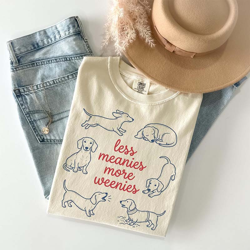 Comfort Colors Less Meanies More Weenies T-Shirt