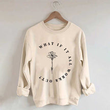 What If It All Works Out Cute Sweatshirt