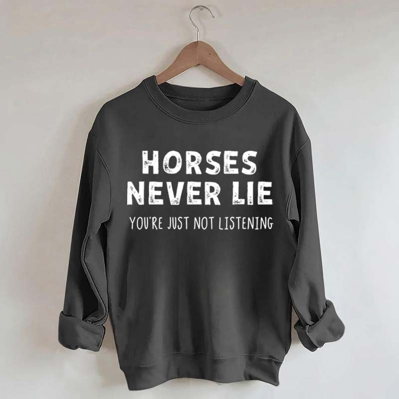 Horses Never Lie Sweatshirt