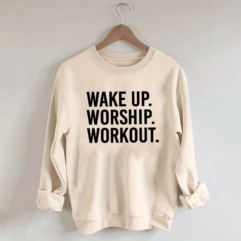 Wake Up Worship Workout Sweatshirt