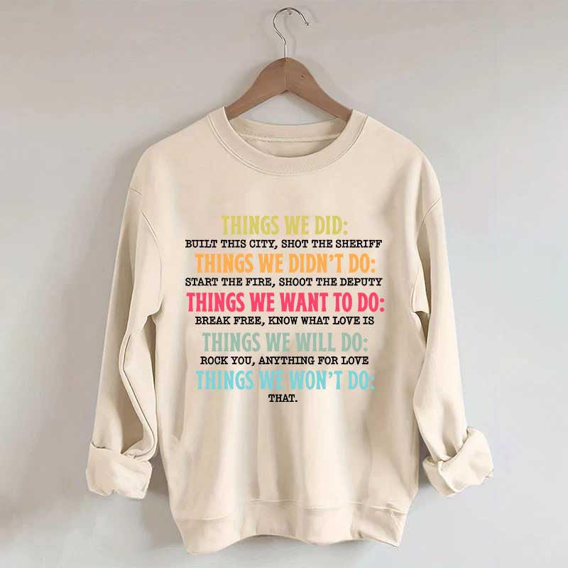 Things We Did Didn't Want Will Won't Do Swatshirt