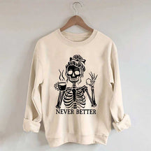 Messy Bun Drinking Coffee For Women Never Better Skeleton Sweatshirt