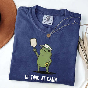 We Dink At Dawn Pickle Ball T-Shirt