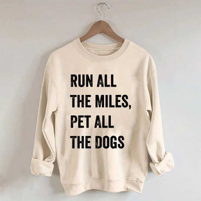 Run All The Miles Pet All The Dogs Sweatshirt