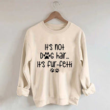It's Not Dog Hair It's Fur-fetti Sweatshirt