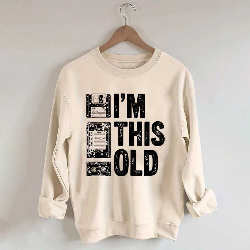 I'm This Old Nostalgic Cassette Floppy Sweatshirt