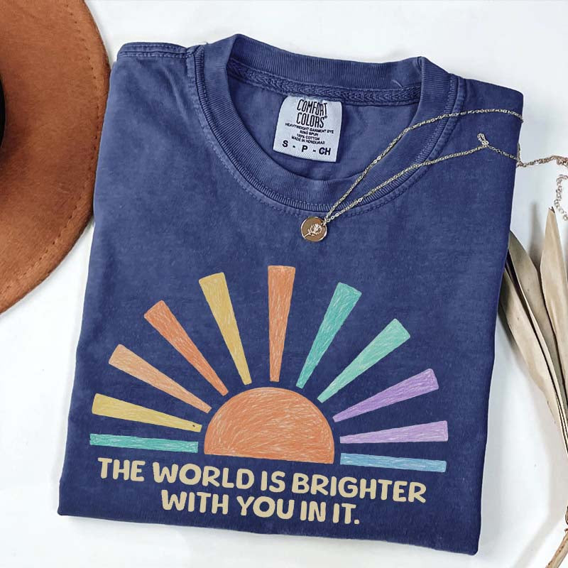 The World Is Brighter With You In It T-Shirt