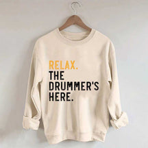 Relax The Drummer's Here Sweatshirt