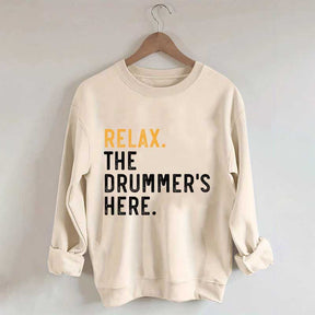 Relax The Drummer's Here Sweatshirt