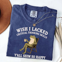 Wish I Lacked Critical Thinking Skills Y'all Seem So Happy Introvert T-Shirt