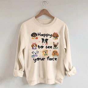 Happy to See Your Face Teacher Dog Sweatshirt
